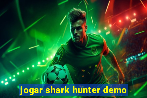 jogar shark hunter demo